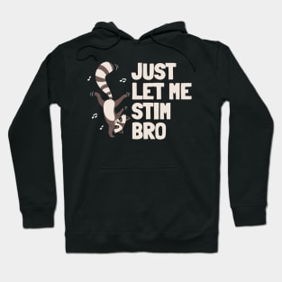 Just let me stim bro - Autism Awareness Hoodie